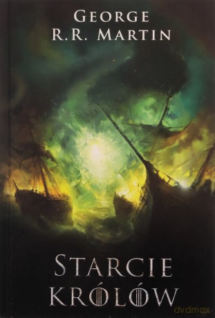 Starcie królów. Pieśń Lodu i Ognia (Tom 2) - George R.R. Martin [KSIĄŻKA]