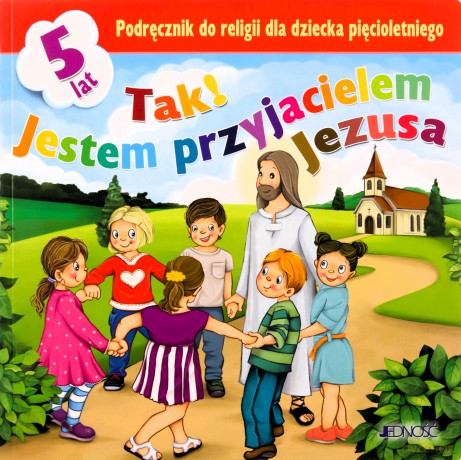 Tak! Jestem przyjacielem Jezusa. Podręcznik do religii dla dziecka pięcioletniego [KSIĄŻKA]