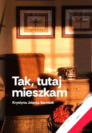 Tak, tutaj mieszkam - Krystyna Jolanta Sarosiek [KSIĄŻKA]