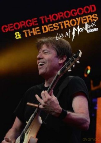 George Thorogood & The Destroyers: Live At Montreux 2013 [DVD]