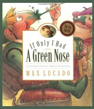 ((If Only I Had A Green Nose (Max Lucado's Wemmicks))) (By: LUCADO MAX) (April, 2002) - Lucado Max Martine [KSIĄŻKA]