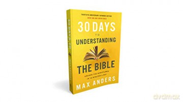 30 Days to Understanding the Bible, 30th Anniversary: Unlock the Scriptures in 15 minutes a day - Max Anders [KSIĄŻKA]