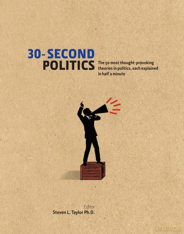 30-Second Politics: The 50 most thought-provoking ideas in politics, each explained in half a minute - Steven L(Ed) Taylor [KSIĄŻKA]