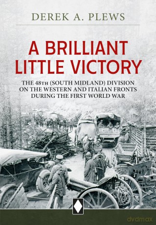A Brilliant Little Victory: The 48th (South Midland) Division on the Western and Italian Fronts During the First World War (Wolverhampton Military Studies) [KSIĄŻKA]