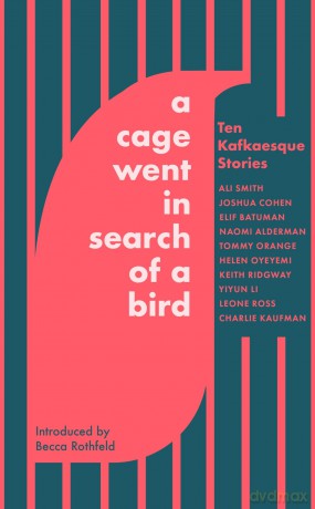 A Cage Went in Search of a Bird: Ten Kafkaesque Stories - Ali Et Al Smith [KSIĄŻKA]