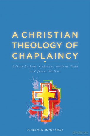 A Christian Theology of Chaplaincy - JEt Al Caperon [KSIĄŻKA]