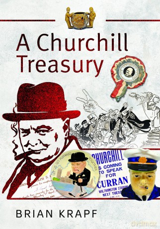 A Churchill Treasury: Sir Winston's Public Service through Memorabilia - Brian E Krapf [KSIĄŻKA]