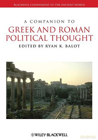 A Companion to Greek and Roman Political Thought (Blackwell Companions to the Ancient World) - Ryan K. Balot [KSIĄŻKA]