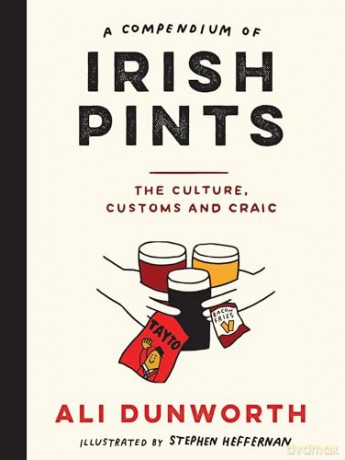 A Compendium of Irish Pints: The Culture, Customs and Craic - Dunworth Heffernan [KSIĄŻKA]