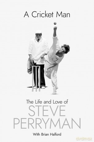 A Cricket Man: The Life and Love of Steve Perryman - Steve Perryman [KSIĄŻKA]