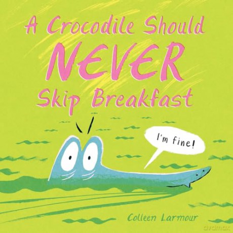 A Crocodile Should Never Skip Breakfast - Colleen Larmour [KSIĄŻKA]