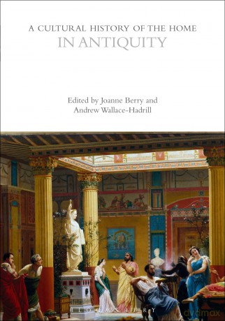 A Cultural History of the Home in Antiquity (The Cultural Histories Series) [KSIĄŻKA]