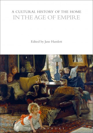 A Cultural History of the Home in the Age of Empire (The Cultural Histories Series) [KSIĄŻKA]
