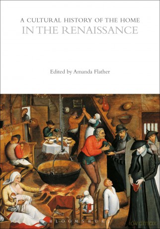 A Cultural History of the Home in the Renaissance (The Cultural Histories Series) [KSIĄŻKA]