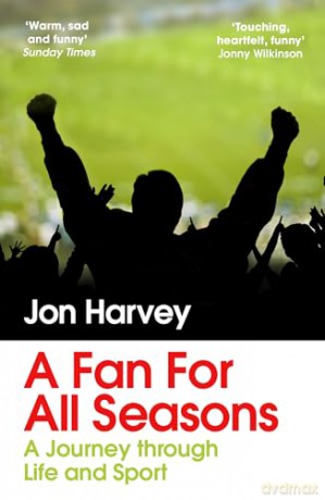 A Fan for All Seasons: A Journey Through Life and Sport - Jon Harvey [KSIĄŻKA]