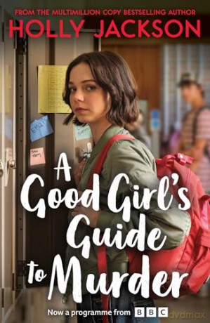 A Good Girl's Guide to Murder: Now a major BBC3 and iPlayer series - based on the original YA Crime Thriller and TikTok sensation!: Book 1 - Holly Jackson [KSIĄŻKA]