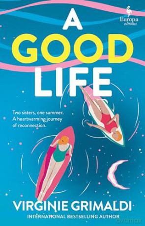 A Good Life: A No 1 International Bestseller - Virginie Grimaldi [KSIĄŻKA]
