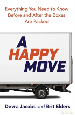 A Happy Move: Everything You Need to Know Before and After the Boxes are Packed - Devra Jacobs [KSIĄŻKA]