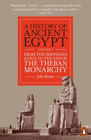 A History of Ancient Egypt, Volume 3: From the Shepherd Kings to the End of the Theban Monarchy - John Romer [KSIĄŻKA]