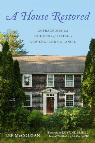 A House Restored: The Tragedies and Triumphs of Saving a New England Colonial [KSIĄŻKA]