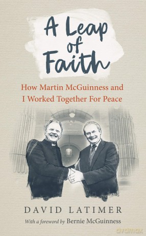 A Leap of Faith: How Martin McGuinness and I worked together for peace - David Latimer [KSIĄŻKA]