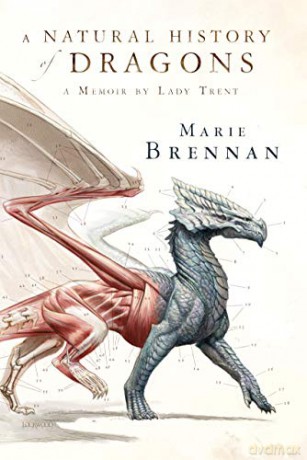 A Natural History of Dragons: A Memoir by Lady Trent: 1 (Lady Trent Memoirs) - Marie Brennan [KSIĄŻKA]