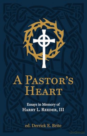 A Pastor's Heart: Essays in Memory of Harry L. Reeder, III: 3 - Ike Reeder [KSIĄŻKA]