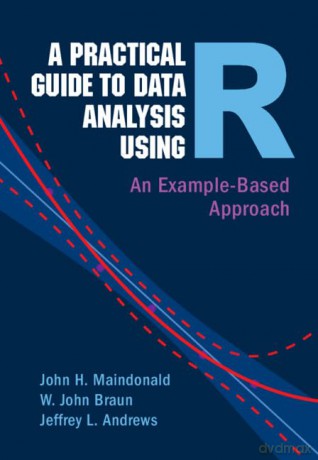 A Practical Guide to Data Analysis Using R: An Example-Based Approach - Maindonald John H. [KSIĄŻKA]