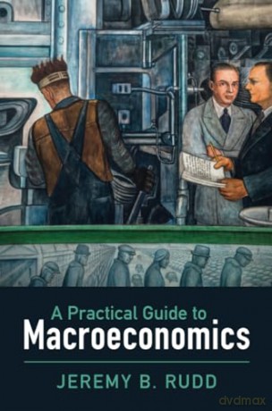 A Practical Guide to Macroeconomics - Rudd Jeremy B. [KSIĄŻKA]