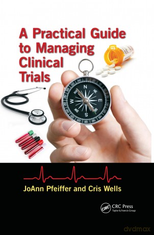 A Practical Guide to Managing Clinical Trials - Joann Pfeiffer [KSIĄŻKA]