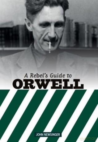 A Rebel's Guide to George Orwell [KSIĄŻKA]