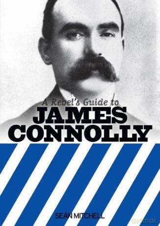 A Rebel's Guide to James Connolly - Sean Mitchell [KSIĄŻKA]