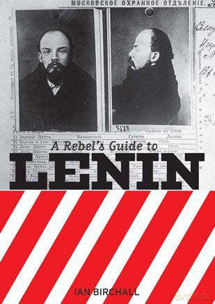 A Rebel's Guide to Lenin - Ian Birchall [KSIĄŻKA]