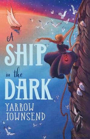 A Ship in the Dark: from the Branford Boase-shortlisted author of The Map of Leaves - Yarrow Townsend [KSIĄŻKA]