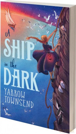 A Ship in the Dark: from the Branford Boase-shortlisted author of The Map of Leaves - Yarrow Townsend [KSIĄŻKA]