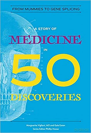A Story of Medicine in 50 Discoveries - From Mummies to Gene Splicing (History in 50) - Marguerite Vigliani [KSIĄŻKA]