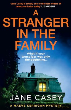 A Stranger in the Family: The new 2024 detective crime thriller that will have you gripped and on the edge of your seat: Book 11 (Maeve Kerrigan) - Jane Casey [KSIĄŻKA]