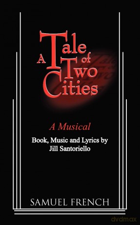 A Tale of Two Cities - A Musical - Jill Santoriello [KSIĄŻKA]