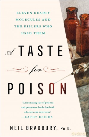 A Taste for Poison: Eleven Deadly Molecules and the Killers Who Used Them - Neil Bradbury [KSIĄŻKA]