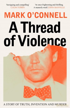 A Thread of Violence: A Story of Truth, Invention, and Murder - Mark O'connell [KSIĄŻKA]