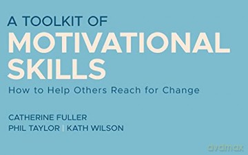 A Toolkit of Motivational Skills: How to Help Others Reach for Change [KSIĄŻKA]