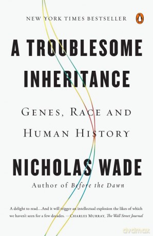 A Troublesome Inheritance: Genes, Race and Human History - Nicholas Wade [KSIĄŻKA]