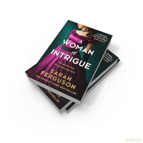A Woman of Intrigue: The instant Sunday Times bestseller! The most captivating and uplifting historical romance mystery of summer 2024, perfect for fans of Bridgerton - Sarah Ferguson [KSIĄŻKA]