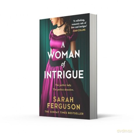 A Woman of Intrigue: The instant Sunday Times bestseller! The most captivating and uplifting historical romance mystery of summer 2024, perfect for fans of Bridgerton - Sarah Ferguson [KSIĄŻKA]