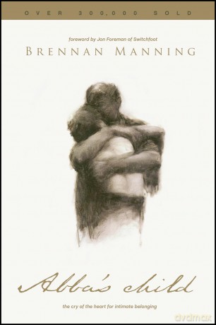 Abba's Child: The Cry of the Heart for Intimate Belonging - Brennan Manning [KSIĄŻKA]