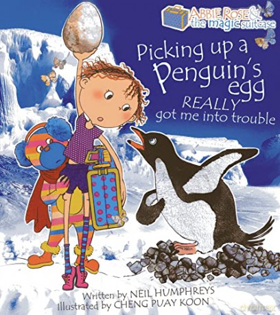 Abbie Rose and The Magic Suitcase: Picking Up A Penguin's Egg Really Got Me Into Trouble - Neil Humphreys [KSIĄŻKA]