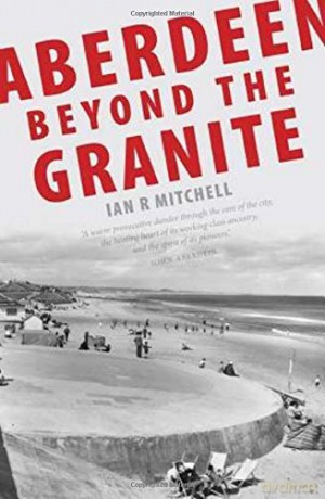 Aberdeen Beyond the Granite - Ian R Mitchell [KSIĄŻKA]