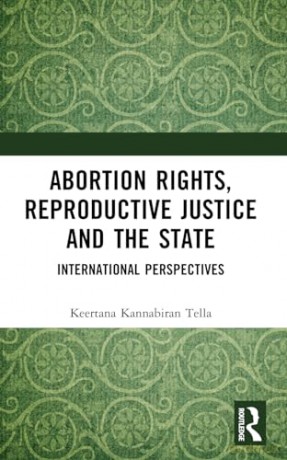 Abortion Rights, Reproductive Justice and the State: International Perspectives - Tella Keertana Kann [KSIĄŻKA]