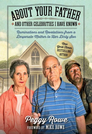 About Your Father and Other Celebrities I Have Known: Ruminations and Revelations from a Desperate Mother to Her Dirty Son - Peggy Rowe [KSIĄŻKA]