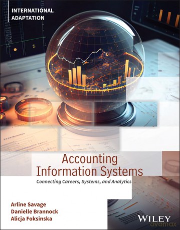 Accounting Information Systems: Connecting Careers, Systems, and Analytics, International Adaptation [KSIĄŻKA]